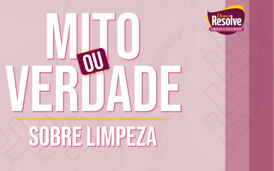 Mitos e Verdade Sobre Limpeza